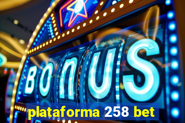 plataforma 258 bet